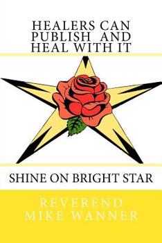 Paperback Healers Can Publish And Heal with It: Shine On Bright Star Book