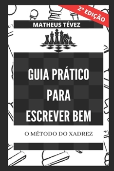 Paperback Guia Prático Para Escrever Bem: O método do xadrez [Portuguese] Book