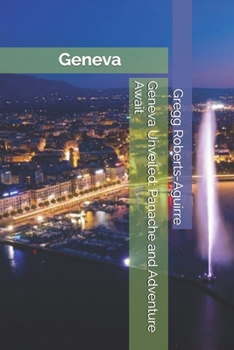 Paperback Geneva Unveiled: Panache and Adventure Await Book