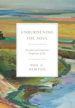Unburdening the Soul : Personal and Corporate Confession of Sin