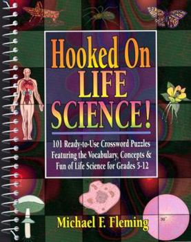 Spiral-bound Hooked on Life Science!: 101 Ready-To-Use Crossword Puzzles Featuring Vocabulary, Concepts and Fun of Life Science for Grades 5-12 Book