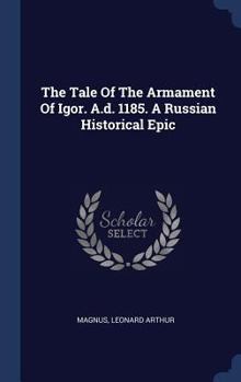 Hardcover The Tale Of The Armament Of Igor. A.d. 1185. A Russian Historical Epic Book