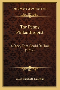 Paperback The Penny Philanthropist: A Story That Could Be True (1912) Book