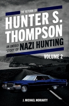 Paperback The Return of Hunter S. Thompson: An Untold Story of Nazi Hunting, Volume 2 Volume 2 Book