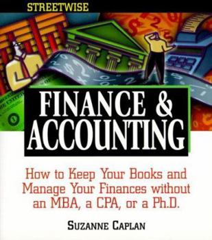 Paperback Streetwise Finance & Accounting: How to Keep Your Books and Manage Your Finances Without an Mba, a Cpa, or a Ph.D. Book
