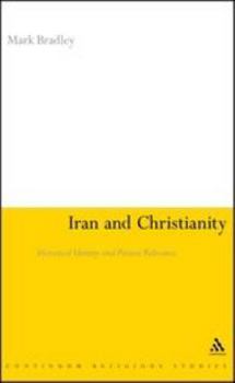 Paperback Iran and Christianity: Historical Identity and Present Relevance Book