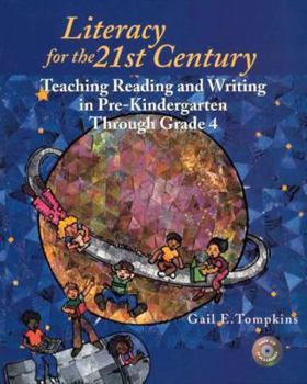 Paperback Literacy for the 21st Century: Teaching Reading and Writing in Pre-Kindergarten Through Grade 4 Book