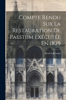 Paperback Compte Rendu Sur La Restauration De Paestum Exécutée En 1829 [French] Book