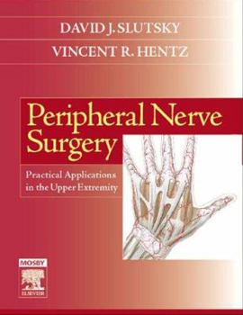 Hardcover Peripheral Nerve Surgery: Practical Applications in the Upper Extremity Book
