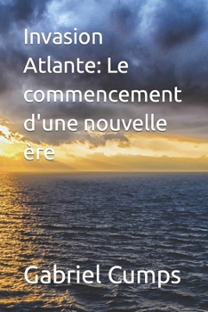 Paperback Invasion Atlante: Le commencement d'une nouvelle ère [French] Book