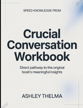 Speed Knowledge From Crucial Conversation: Direct Pathway To The Original book's Meaningful insights