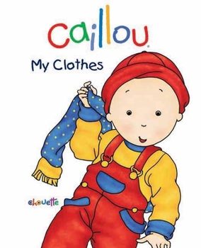 Board book Caillou: My Clothes: First Words Book