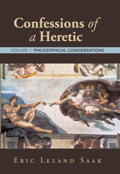Hardcover Confessions of a Heretic: Volume 1: Philosophical Considerations Book