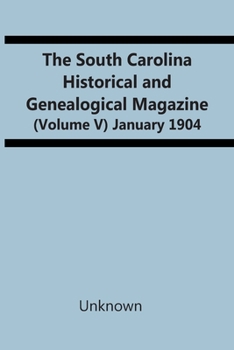 Paperback The South Carolina Historical And Genealogical Magazine (Volume V) January 1904 Book