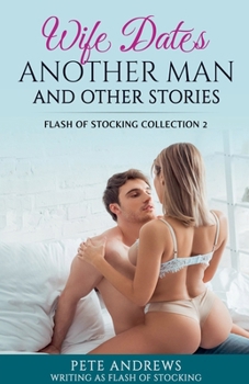 Paperback Wife Dates Another Man and Other Stories: Flash of Stocking Collection 2 Book