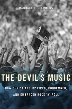 Hardcover The Devil's Music: How Christians Inspired, Condemned, and Embraced Rock 'n' Roll Book