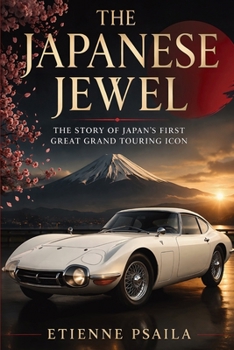 The Japanese Jewel: The Story of Japan’s First Great Grand Touring Icon