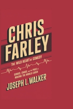 Paperback Chris Farley: The Wild Heart of Comedy: Genius, Chaos, and the Price of Making the World Laugh Book