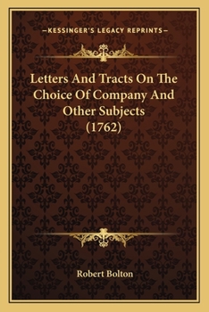 Paperback Letters And Tracts On The Choice Of Company And Other Subjects (1762) Book