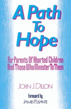 Paperback A Path to Hope: For Parents of Aborted Children and Those Who Minister to Them Book