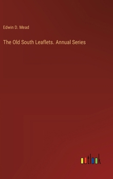 The Old South Leaflets. Annual Series