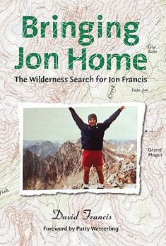 Hardcover Bringing Jon Home: The Wilderness Search for Jon Francis Book