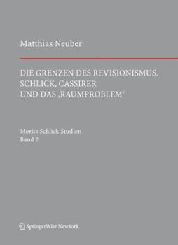 Hardcover Die Grenzen Des Revisionismus: Schlick, Cassirer Und Das 'Raumproblem' [German] Book