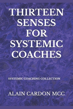 Paperback Thirteen Senses for Systemic Coaches: Systemic Coaching Collection Book