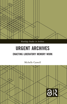 Hardcover Urgent Archives: Enacting Liberatory Memory Work Book