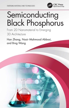 Hardcover Semiconducting Black Phosphorus: From 2D Nanomaterial to Emerging 3D Architecture Book