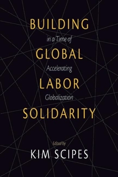 Paperback Building Global Labor Solidarity in a Time of Accelerating Globalization Book