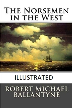 Paperback The Norsemen in the West Illustrated Book