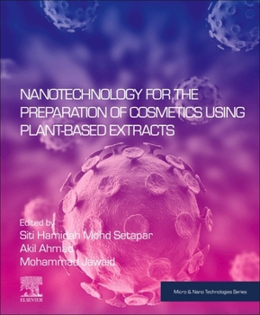 Paperback Nanotechnology for the Preparation of Cosmetics Using Plant-Based Extracts Book