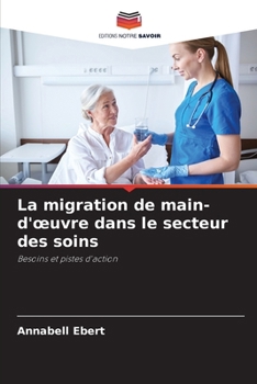 La migration de main-d'oeuvre dans le secteur des soins (French Edition)