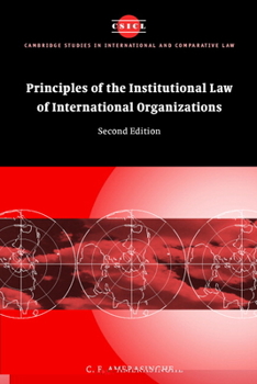 Principles of the Institutional Law of International Organizations - Book  of the Cambridge Studies in International and Comparative Law