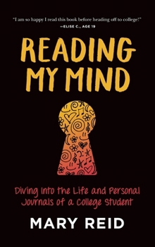 Hardcover Reading My Mind: Diving into the Life and Personal Journals of a College Student Book