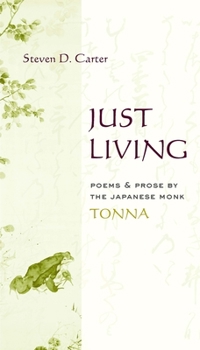 Hardcover Just Living: Poems and Prose of the Japanese Monk Tonna Book