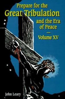 Paperback Prepare for the Great Tribulation and the Era of Peace: Volume XV: April 1, 1999-June 30, 1999 Book