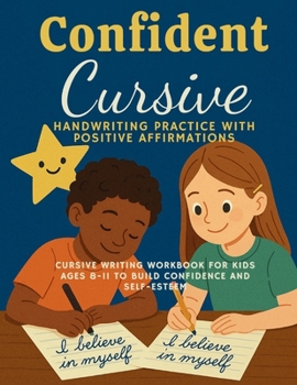 Paperback Confident Cursive: Handwriting Practice with Positive Affirmations for Kids Ages 8-11 to Build Confidence and Self-Esteem Book