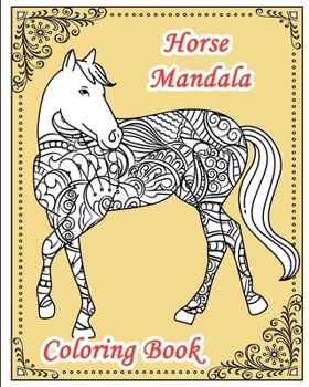 Horse Mandala Coloring Book: 25 Coloring Pages with zentangle horses for adults, teens and kids - Animal Mandala: Wild horses Mandala for horse lov