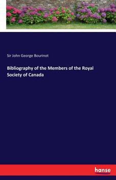 Paperback Bibliography of the Members of the Royal Society of Canada Book