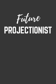 Paperback Future Projectionist Notebook: Lined Journal (Gift for Aspiring Projectionist), 120 Pages, 6 x 9, Matte Finish Book