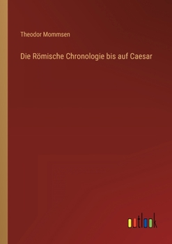 Paperback Die Römische Chronologie bis auf Caesar [German] Book