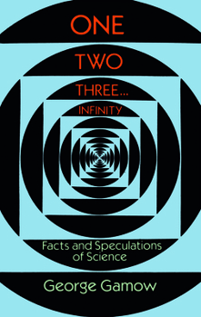 Paperback One Two Three . . . Infinity: Facts and Speculations of Science Book