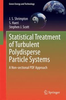 Hardcover Statistical Treatment of Turbulent Polydisperse Particle Systems: A Non-Sectional PDF Approach Book