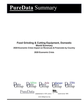 Paperback Food Grinding & Cutting Equipment, Domestic World Summary: 2020 Economic Crisis Impact on Revenues & Financials by Country Book