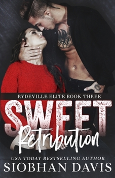 Sweet Retribution: A Dark High School Bully Romance - Book #3 of the Rydeville Elite