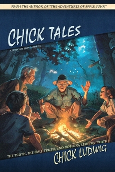 Chick Tales: The Truth, The Half Truth, and Nothing Like the Truth
