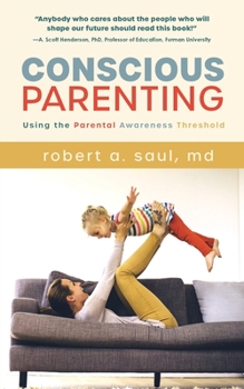 Paperback Conscious Parenting: Using the Parental Awareness Threshold Book