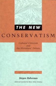 Hardcover The New Conservatism: Cultural Criticism and the Historians' Debate Book